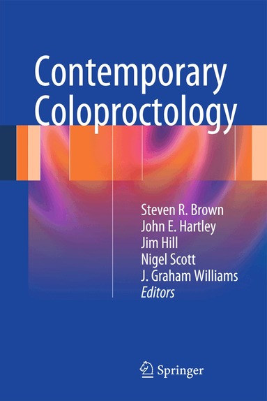 steven brown, John E. Hartley, Jim Hill, Nigel Scott, J. Graham Williams - Contemporary Coloproctology, Inbunden