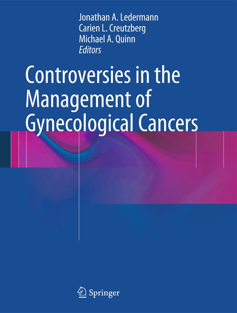 Jonathan A. Ledermann, Carien L. Creutzberg, Michael A. Quinn - Controversies in the Management of Gynecological Cancers, Inbunden