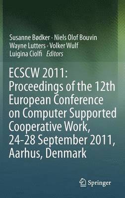 bokomslag ECSCW 2011: Proceedings of the 12th European Conference on Computer Supported Cooperative Work, 24-28 September 2011, Aarhus Denmark