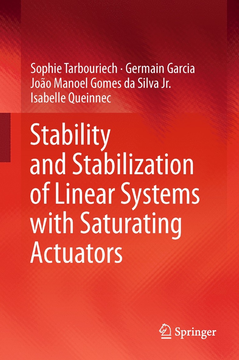 Sophie Tarbouriech, Germain Garcia, João Manoel Gomes da Silva Jr., Isabelle Queinnec - Stability and Stabilization of Linear Systems with Saturating Actuators, Inbunden