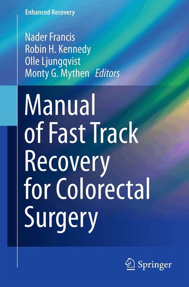 Nader Francis, Robin H. Kennedy, Olle Ljungqvist, Monty G. Mythen - Manual of Fast Track Recovery for Colorectal Surgery, Häftad
