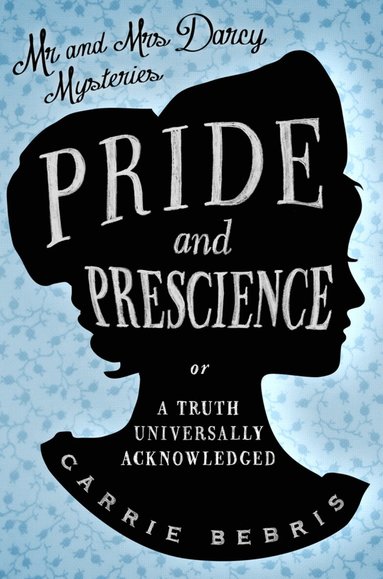 Carrie Bebris - Pride and Prescience, Häftad