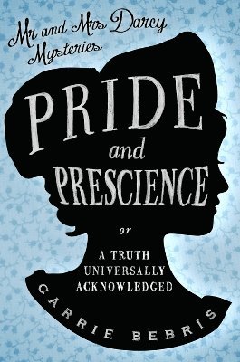 Carrie Bebris - Pride and Prescience, Häftad