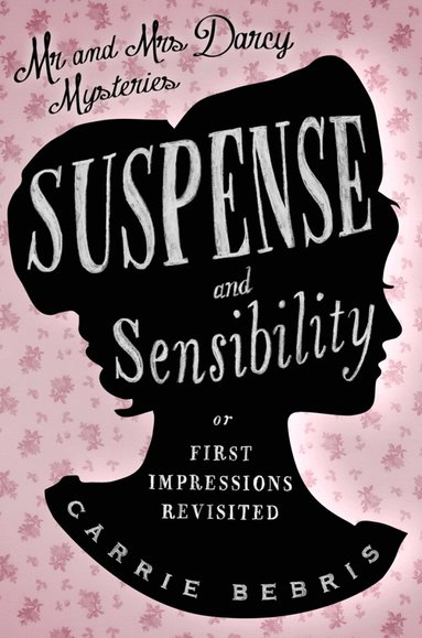 Carrie Bebris - Suspense and Sensibility, Häftad