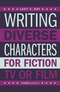 bokomslag Writing Diverse Characters For Fiction, TV or Film