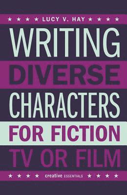 bokomslag Writing Diverse Characters For Fiction, TV or Film