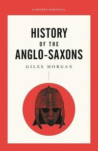 bokomslag A Pocket Essential Short History of the Anglo-Saxons