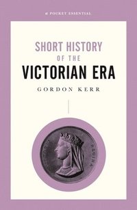 bokomslag A Short History of the Victorian Era
