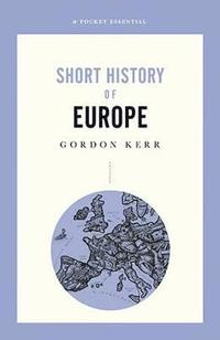 bokomslag A Pocket Essential Short History of Europe