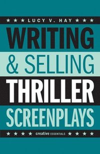 bokomslag Writing and Selling Thriller Screenplays