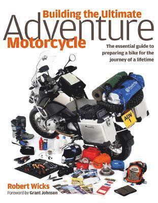 Robert Wicks - Building The Ultimate Adventure Motorcycle, Inbunden