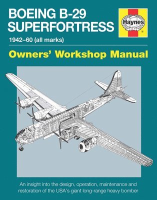 Howlett, S: Boeing B-29 Superfortress Manual 1942-60 (All Ma