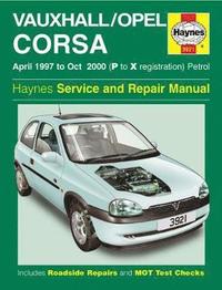 bokomslag Vauxhall/Opel Corsa Petrol (Apr 97 - Oct 00) Haynes Repair Manual