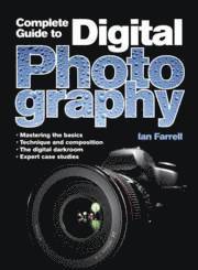 bokomslag A Complete Guide to Digital Photography