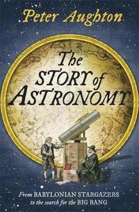 bokomslag The Story of Astronomy