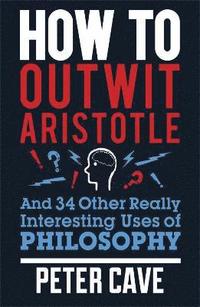 bokomslag How to Outwit Aristotle
