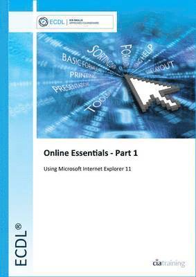 CiA Training Ltd. - ECDL Online Essentials Part 1 Using Internet Explorer 11, Häftad