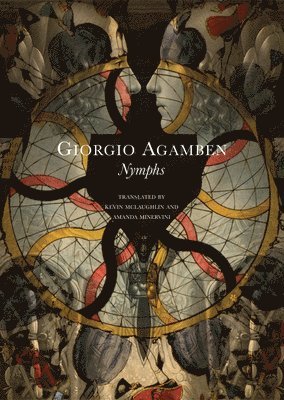 Giorgio Agamben - Nymphs, Inbunden