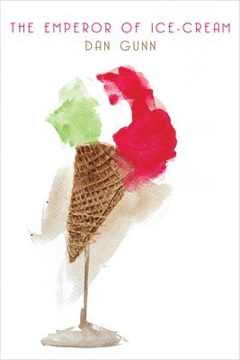 Dan Gunn - Emperor of Ice-Cream, Inbunden