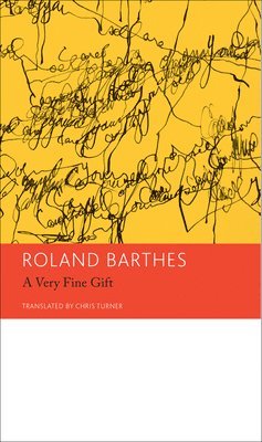 Roland Barthes - "A Very Fine Gift" and Other Writings on Theory, Inbunden