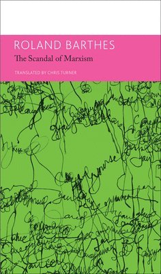 Roland Barthes - "The 'Scandal' of Marxism" and Other Writings on Politics, Inbunden