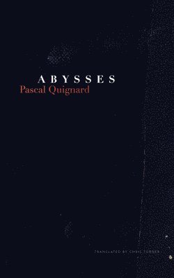 Pascal Quignard - Abysses, Inbunden