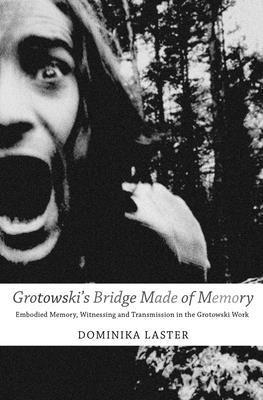 Dominika Laster - Grotowski's Bridge Made of Memory, Häftad
