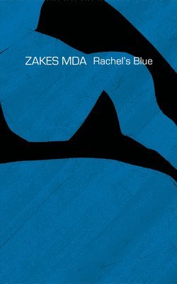 Zakes Mda - Rachel's Blue, Inbunden