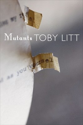 Toby Litt - Mutants, Inbunden