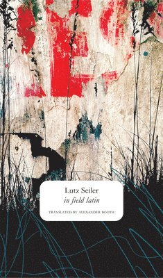 Lutz Seiler - in field latin, Inbunden