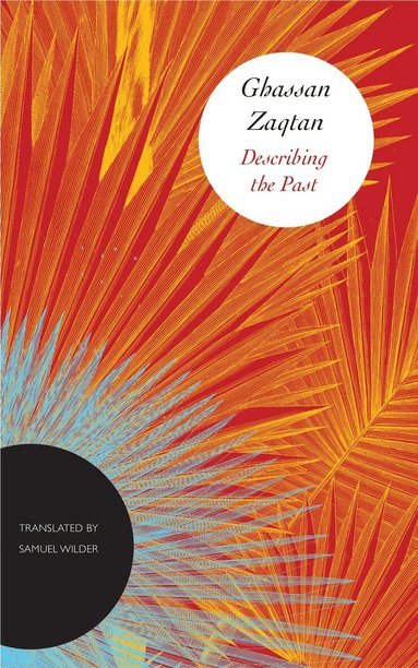 Ghassan Zaqtan - Describing the Past, Inbunden