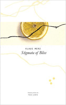 Klaus Merz - Stigmata of Bliss, Inbunden