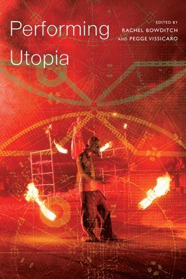 Rachel Bowditch, Pegge Vissicaro - Performing Utopia, Häftad