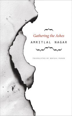 Amritlal Nagar - GATHERING THE ASHES, Inbunden