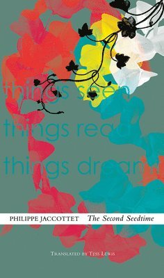 Philippe Jaccottet - Second Seedtime, Inbunden