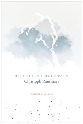 Christoph Ransmayr - Flying Mountain, Inbunden
