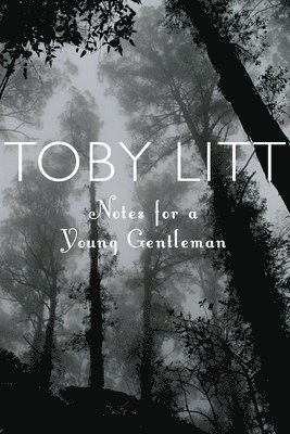 Toby Litt - Notes for a Young Gentleman, Inbunden