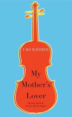 Urs Widmer - My Mother's Lover, Häftad