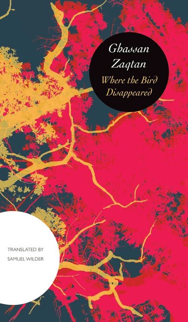 Ghassan Zaqtan - Where the Bird Disappeared, Inbunden