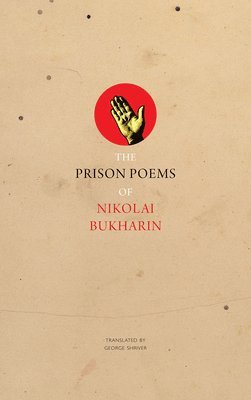 Nikolai Bukharin - Prison Poems of Nikolai Bukharin, Häftad