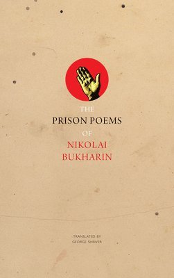 The Prison Poems of Nikolai Bukharin 1