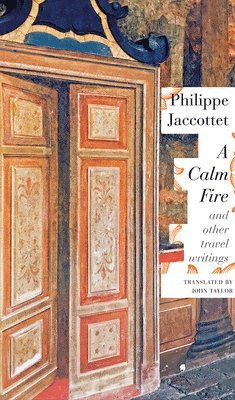 Philippe Jaccottet - Calm Fire, Inbunden