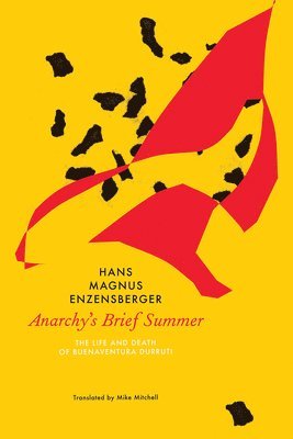 Hans Magnus Enzensberger - Anarchy's Brief Summer, Inbunden