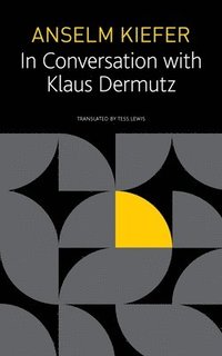 bokomslag Anselm Kiefer in Conversation with Klaus Dermutz