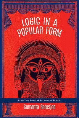 Sumanta Banerjee - Logic in a Popular Form, Häftad