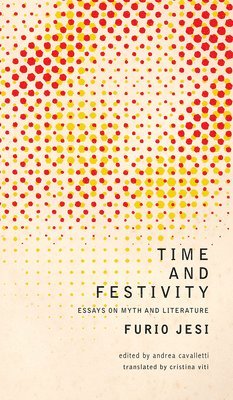 Furio Jesi, Andrea Cavalletti - Time and Festivity, Inbunden