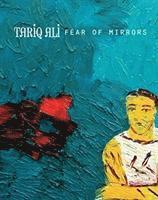 Tariq Ali - Fear of Mirrors, Häftad