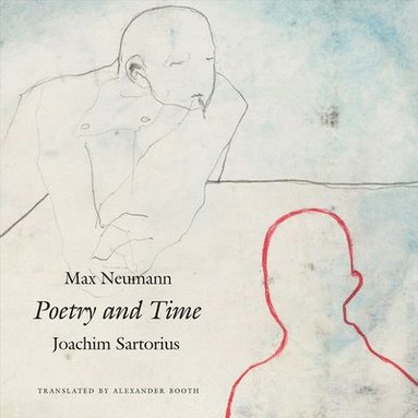 Joachim Sartorius, Max Neumann - Poetry and Time, Inbunden