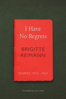 Brigitte Reimann - I Have No Regrets, Häftad