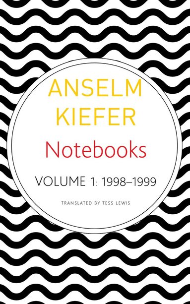 Anselm Kiefer - Notebooks, Volume 1, 1998-99, Häftad